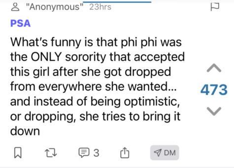 A screenshot of a social media post by an anonymous poster reads: What's funny is that pi phi was the only sorority that accepted this girl after she got dropped from everywhere she wanted... and instead of being optimistic, or dropping, she tries to bring it down. The post has 473 upvotes and 3 comments.
